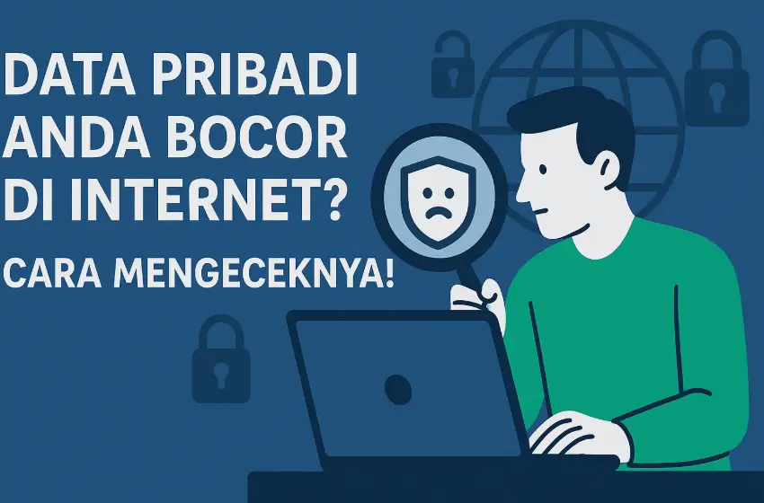 Data Pribadi Anda Bocor di Internet